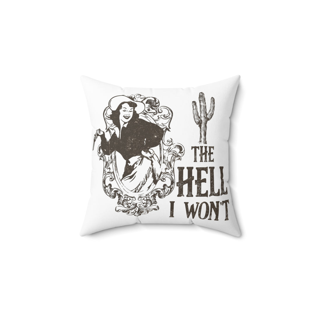 Cowgirl The Hell I Won't Western Cowboy The Hell I Won't Square Pillow Home Decor