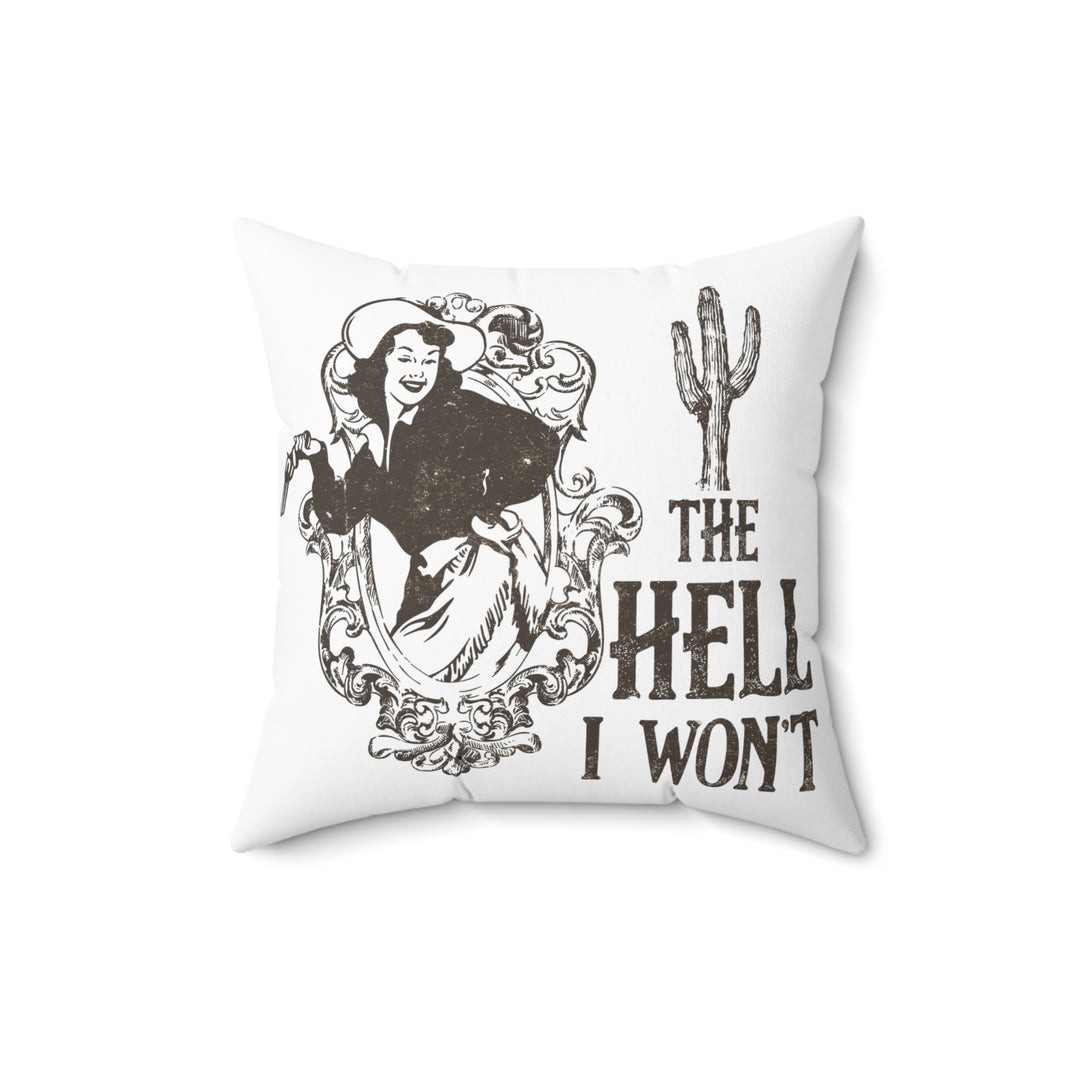 Cowgirl The Hell I Won't Western Cowboy The Hell I Won't Square Pillow Home Decor