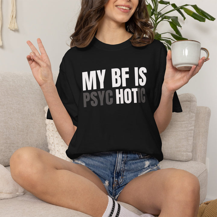 My BF Is Psychotic Funny Relationship Graphic Tee