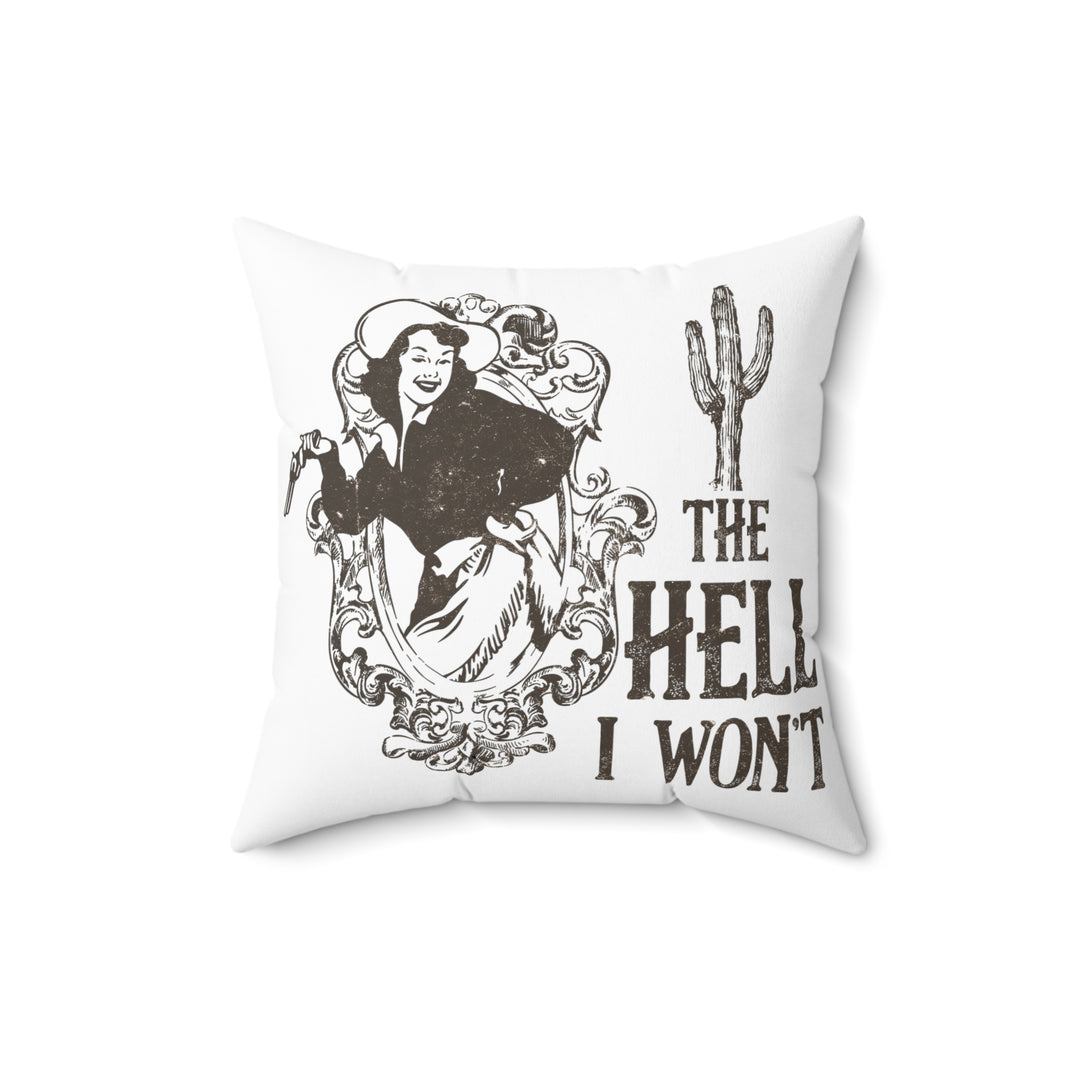 Cowgirl The Hell I Won't Western Cowboy The Hell I Won't Square Pillow Home Decor