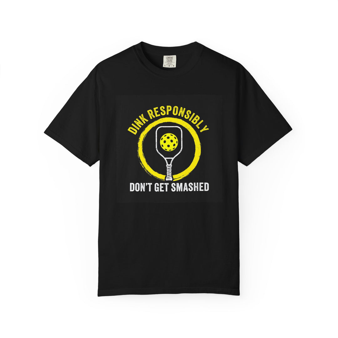 Pickleball T-Shirt "Dink Responsibly, Don't Get Smashed" Racquet & Ball Tee