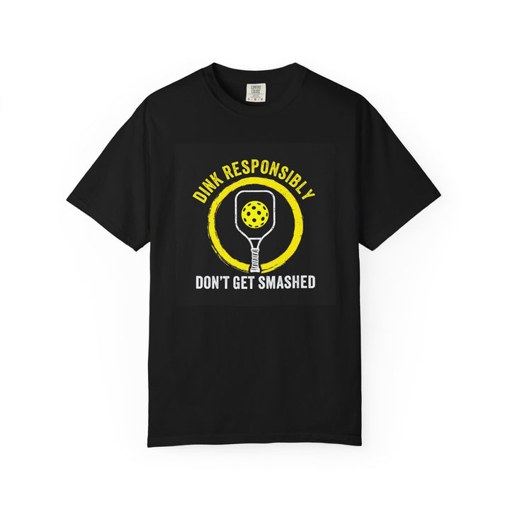 Pickleball T-Shirt "Dink Responsibly, Don't Get Smashed" Racquet & Ball Tee