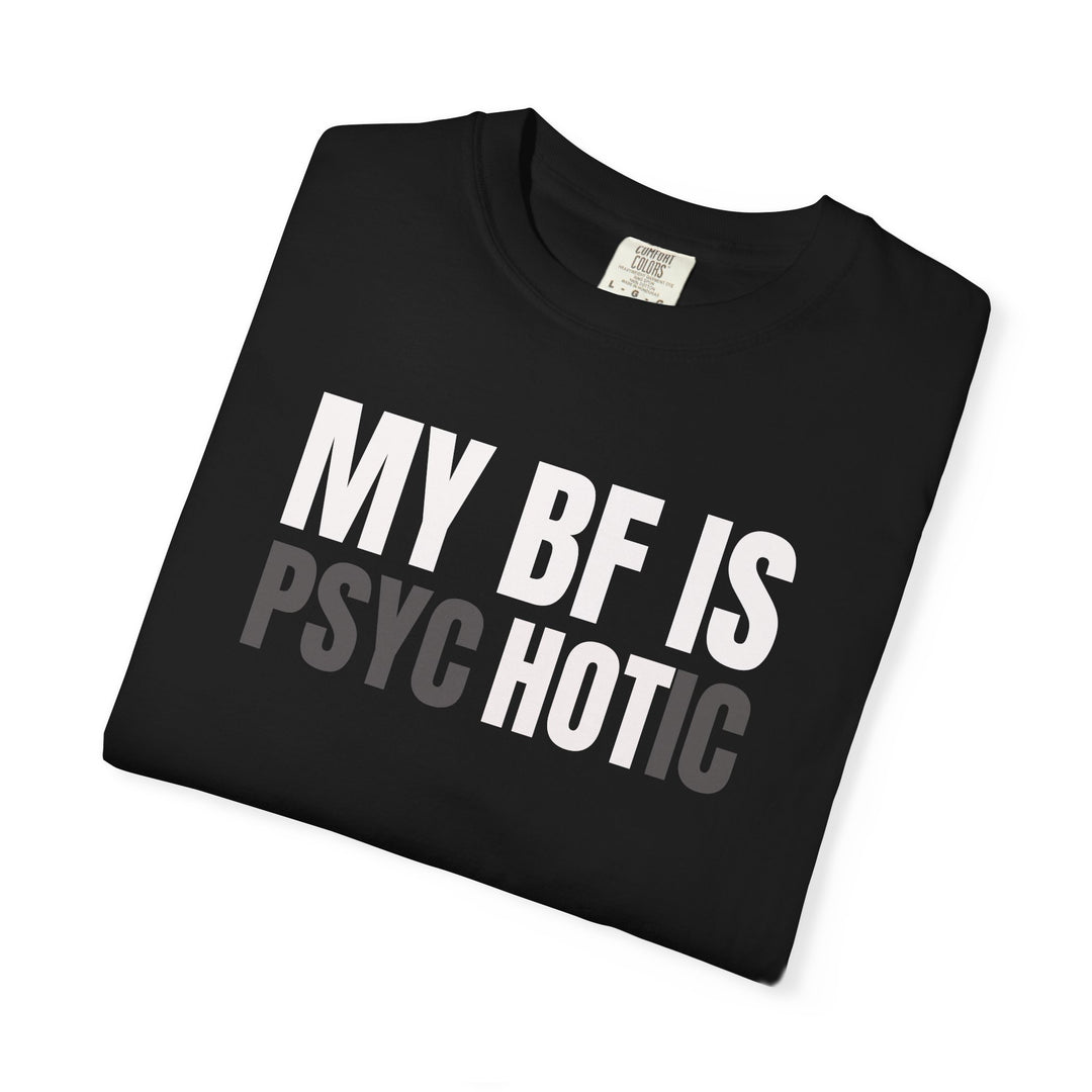 My BF Is Psychotic Funny Relationship Graphic Tee