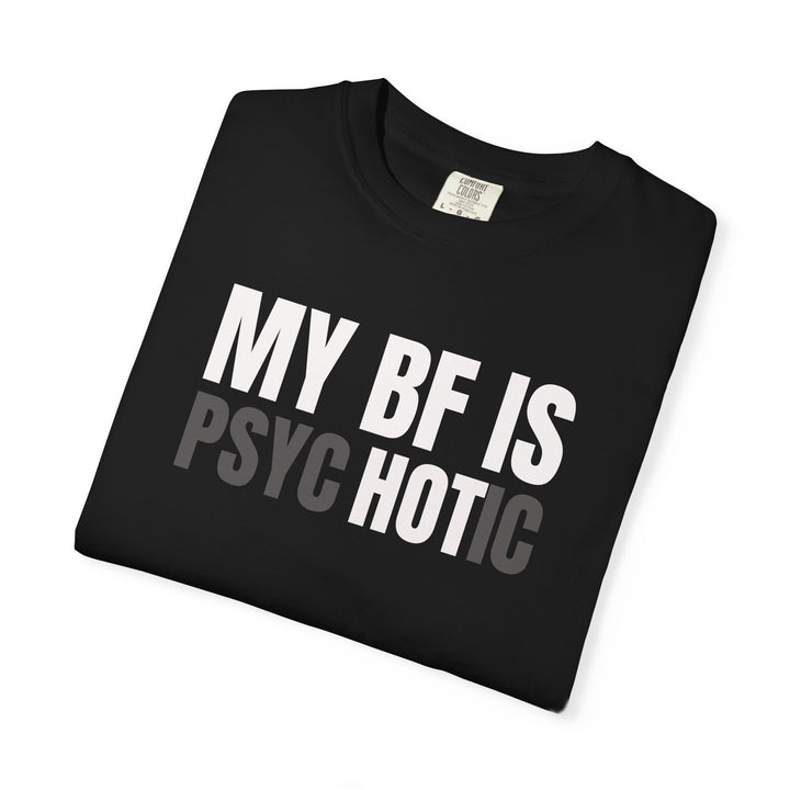 My BF Is Psychotic Funny Relationship Graphic Tee