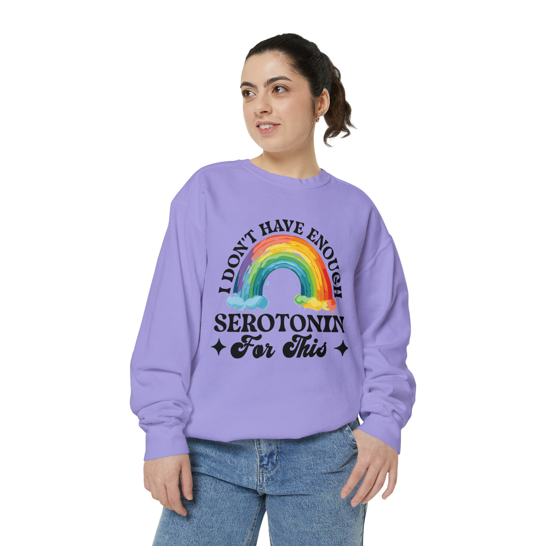 "I Don't Have Enough Serotonin For This" Garment-Dyed Sweatshirt