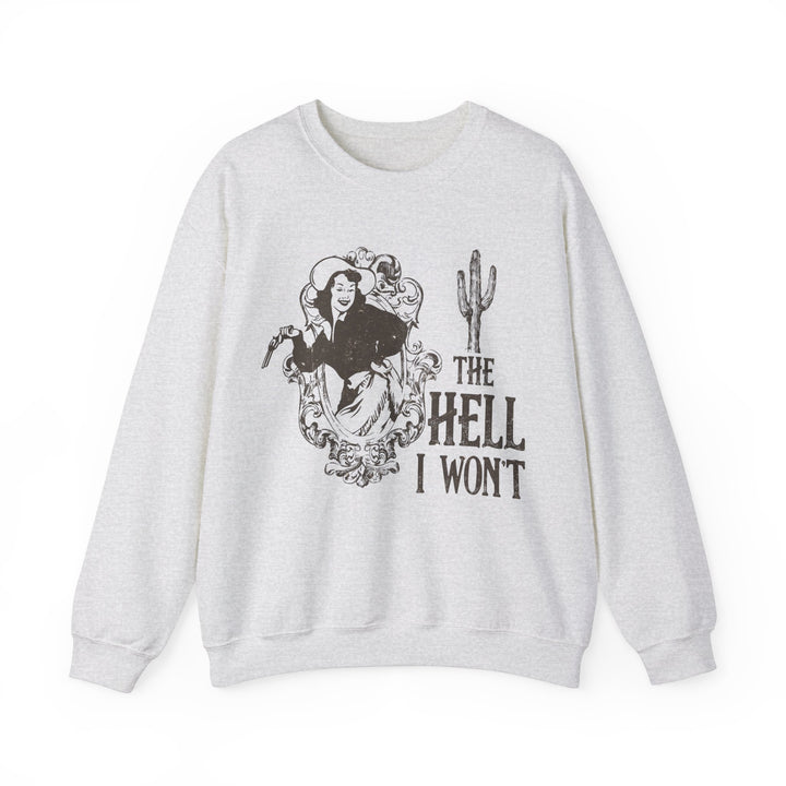 Cowgirl The Hell I Won't Crewneck Sweatshirt