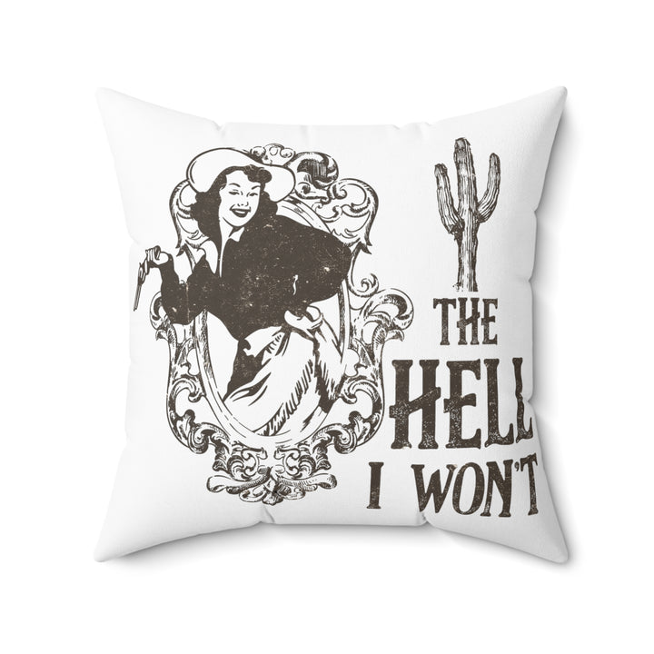 Cowgirl The Hell I Won't Western Cowboy The Hell I Won't Square Pillow Home Decor