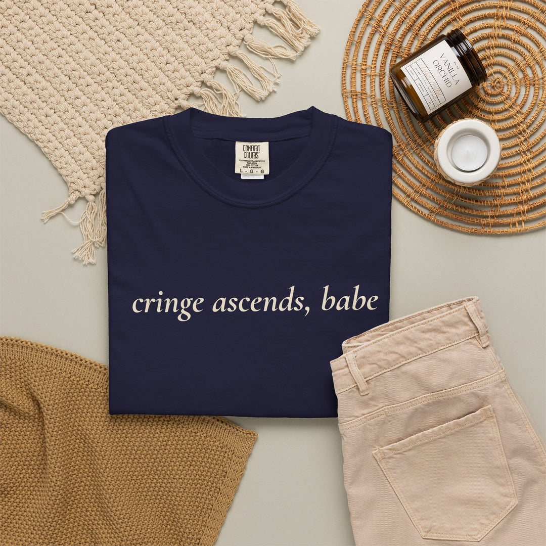 “Cringe Ascends, Babe” Garment-Dyed T-Shirt