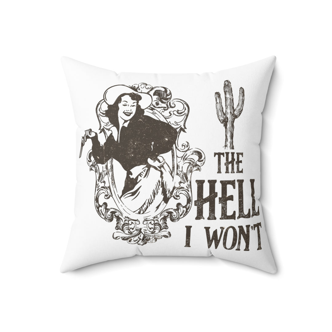 Cowgirl The Hell I Won't Western Cowboy The Hell I Won't Square Pillow Home Decor