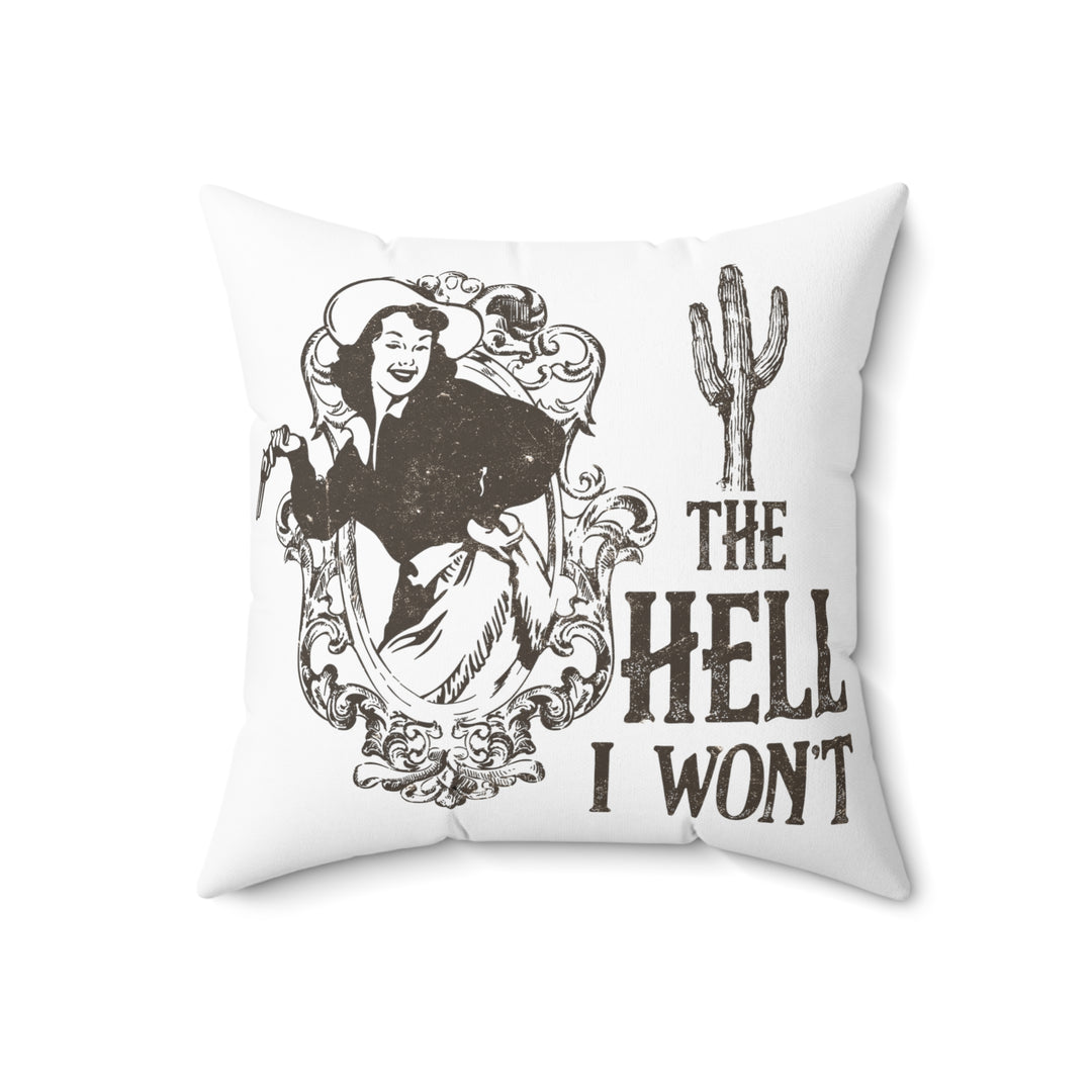 Cowgirl The Hell I Won't Western Cowboy The Hell I Won't Square Pillow Home Decor