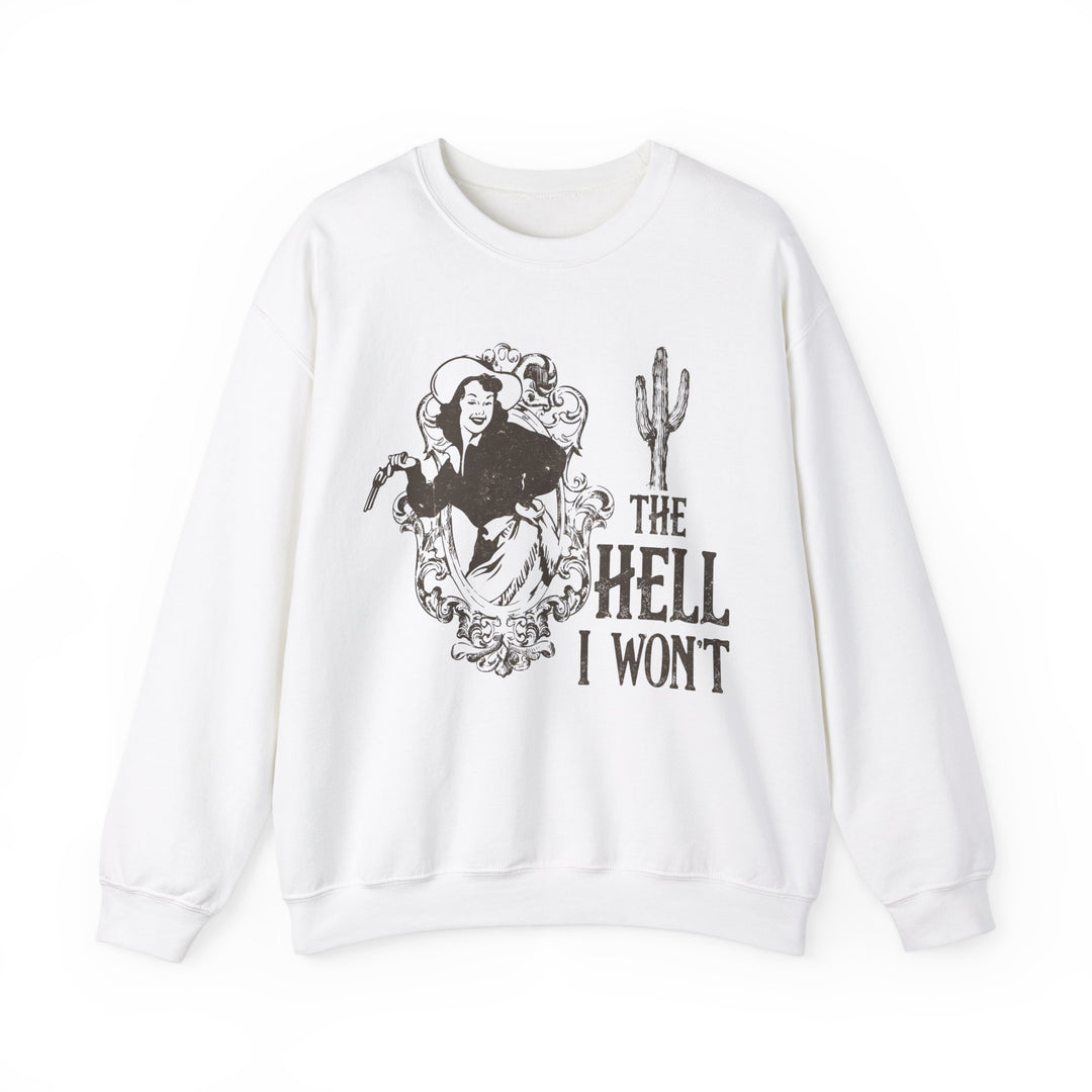 Cowgirl The Hell I Won't Crewneck Sweatshirt