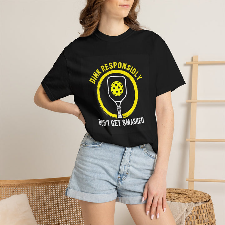 Pickleball T-Shirt "Dink Responsibly, Don't Get Smashed" Racquet & Ball Tee