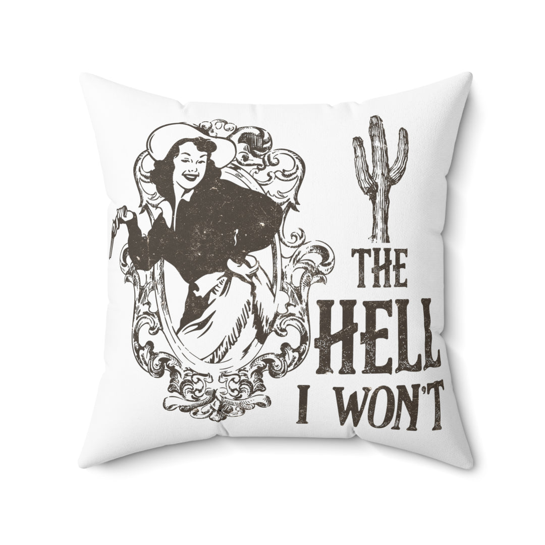 Cowgirl The Hell I Won't Western Cowboy The Hell I Won't Square Pillow Home Decor