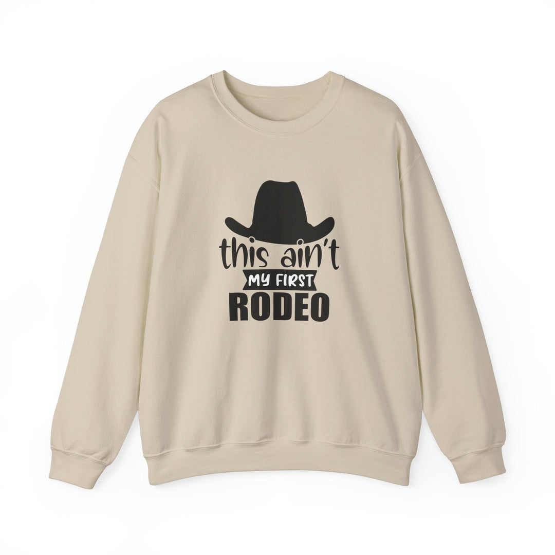 This Ain't My First Rodeo Sweatshirt
