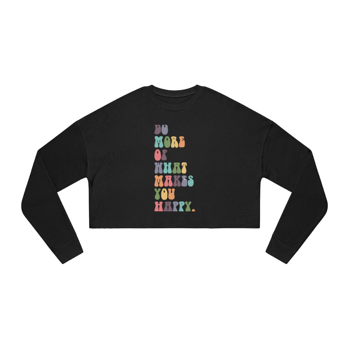 What Makes You Happy Cropped Sweatshirt