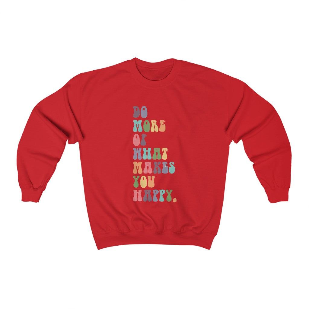 What Makes You Happy Unisex Crewneck Sweatshirt~18 Colors
